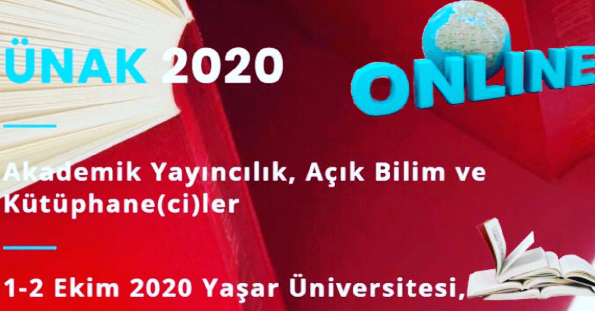 ÜNAK2020: Akademik Yayıncılık, Açık Bilim ve Kütüphane(ci)ler